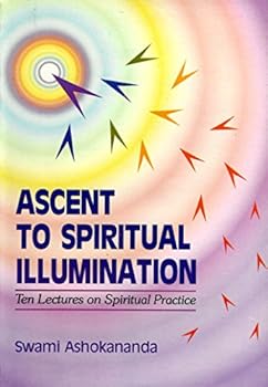 Hardcover Ascent to Spiritual Illumination -- Ten Lectures on Spiritual Practice Book