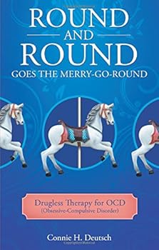 Paperback Round and Round Goes the Merry-Go-Round: Drugless Therapy for OCD (Obsessive-Compulsive Disorder) Book