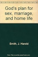 God's plan for sex, marriage, and home life B0007G40MG Book Cover
