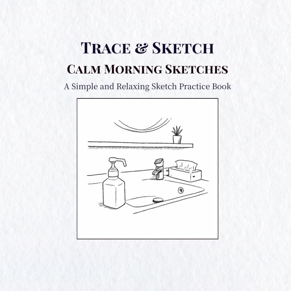 Trace & Sketch Calm Morning Sketches: A Simple and Relaxing Sketch Practice Book for Beginners and Adults