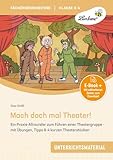 Mach doch mal Theater: Ein Praxis-Allrounder zum Führen einer Theatergruppe - mit Übungen, Tipps & 4 kurzen Theaterstücken (3. und 4. Klasse)