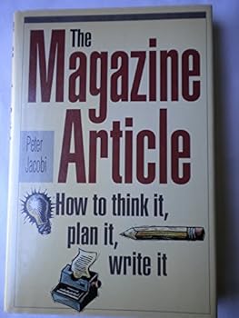 Hardcover The Magazine Article: How to Think It, Plan It, Write It Book