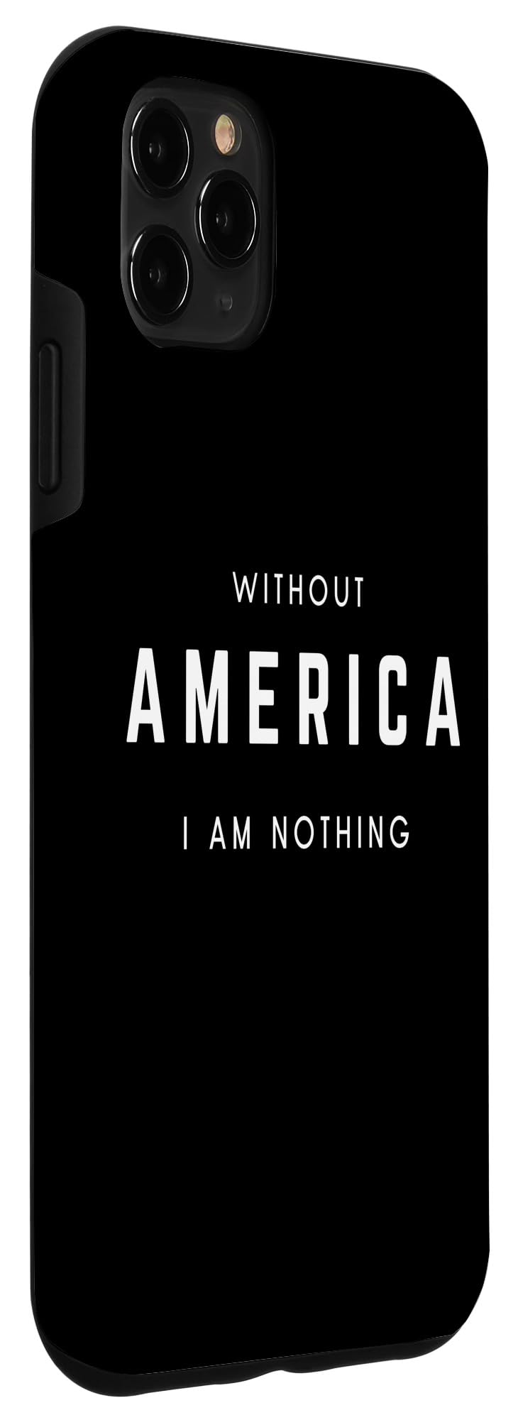 iPhone 11 Pro Max Without America I Am Nothing - Minimalist Patriotic USA Case - Image 3