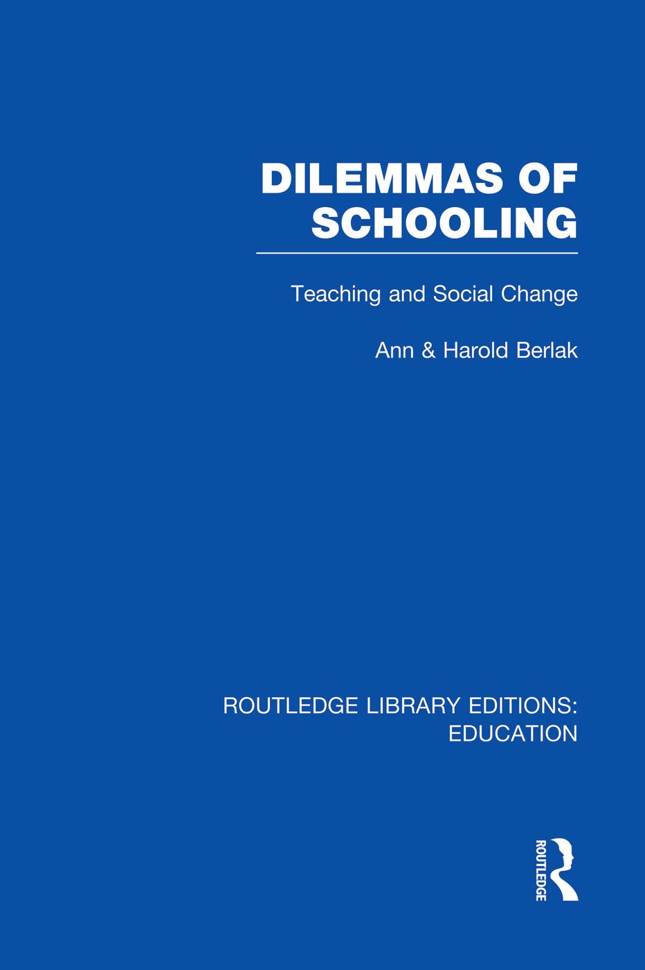 Dilemmas of Schooling (RLE Edu L) (Routledge Li, Berlak, Berlak Paperback..