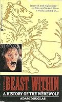 The Beast Within: Man, Myths and Werewolves 038072264X Book Cover