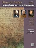Classics for Students -- Burgmüller, Heller & Schumann, Bk 2: Standard Repertoire for the Developing Pianist (Classics for Students, Bk 2)