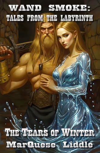 Wand Smoke: Tales from the Labyrinth: The Tears of Winter
