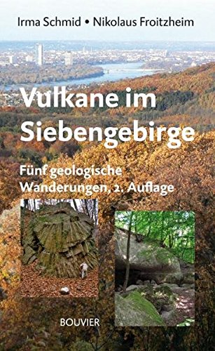 Vulkane im Siebengebirge: Fünf geologische Wanderungen Vulkane im Siebengebirge: Fünf geologische Wanderungen