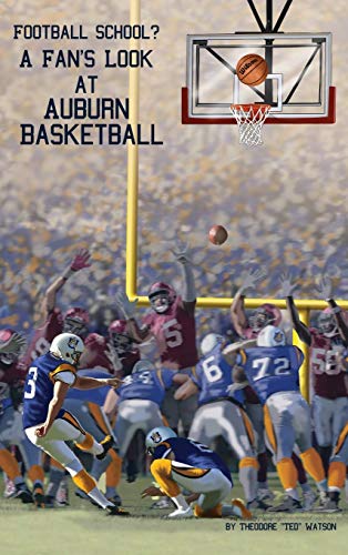 Football School?: A Fan's Look at Auburn Basketball