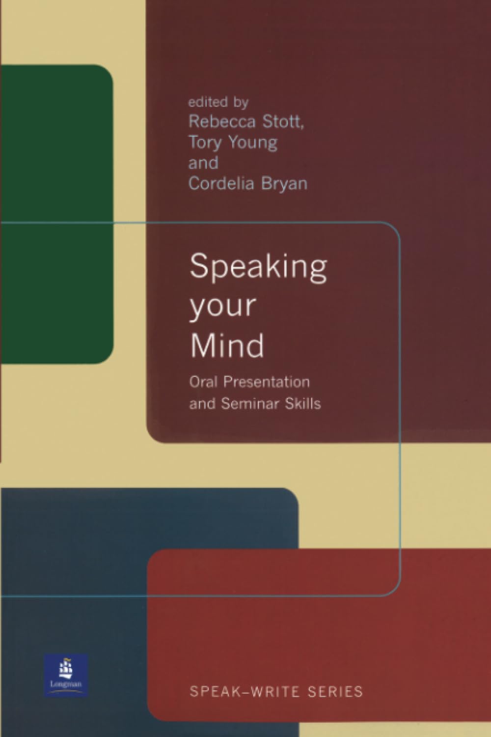 Speaking Your Mind: Oral Presentation And Seminar Skills (Speak-Write Series)
