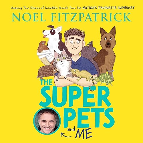 The Superpets (and Me!) by Noel Fitzpatrick episode artwork