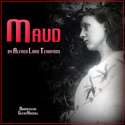Maud (Audio Download): Alfred Tennyson, Glenn Hascall, Spoken Realms ...