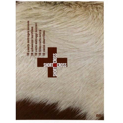 Short Cross 04: 10 Swiss Short Films (L'escalier / Goal / Meyers / Les tartines / L'homme sans ombre / U / Le sacrifice / J'ai tout / the Letter from Mina / La chanson du pharmac...)