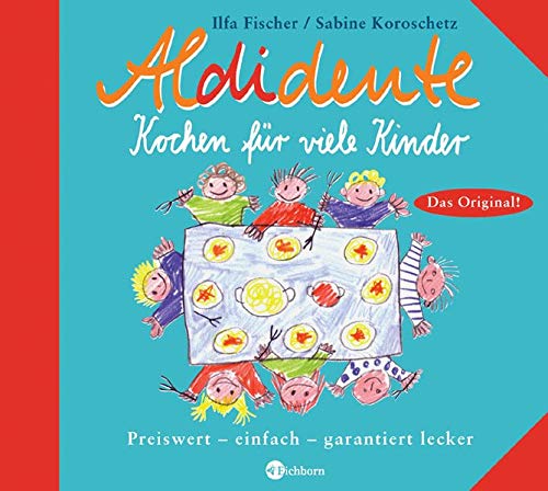 Aldidente Kochen für viele Kinder: Preiswert - einfach - garantiert lecker Aldidente Kochen für viele Kinder: Preiswert - einfach - garantiert lecker