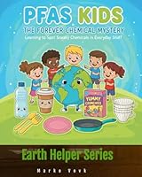 PFAS KIDS: The Forever Chemical Mystery: Learning to Spot Sneaky Chemicals in Everyday Stuff 1969955023 Book Cover