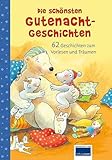 Die schönsten Gutenacht-Geschichten: zum Vorlesen und Träumen für Kinder ab 3 Jahren