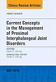 Current Concepts in the Management of Proximal Interphalangeal Joint Disorders, An Issue of Hand Clinics (Volume 34-2) (The Clinics: Orthopedics, Volume 34-2)