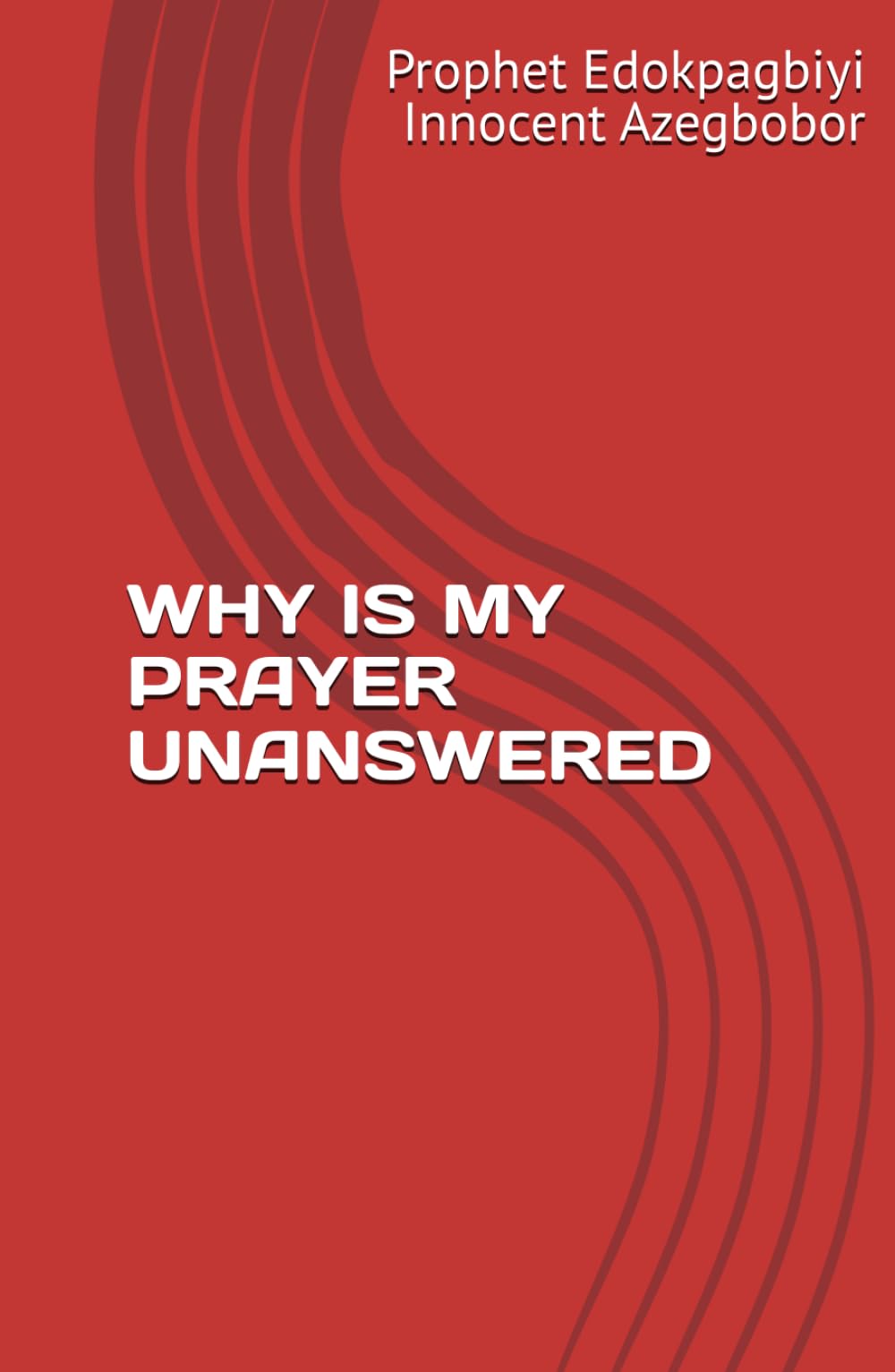 WHY IS MY PRAYER UNANSWERED