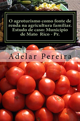 O agroturismo como fonte de renda na agricultura familiar: Estudo de caso: Minicípio de Mato Rico-Pr.