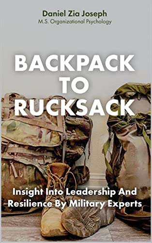 Backpack to Rucksack: Insight Into Leadership & Resilience By Military Experts
