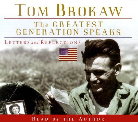 The Greatest Generation Speaks (Tom Brokaw)