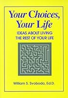Your Choices, Your Life: Ideas About Living the Rest of Your Life 1561090778 Book Cover