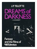 Dreams of Darkness: Fantasy and the Films of Val Lewton 0252011546 Book Cover
