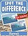Spot the Difference Book for Adults - Hawaii: Hidden Picture Puzzles for Adults with Hawaii Pictures