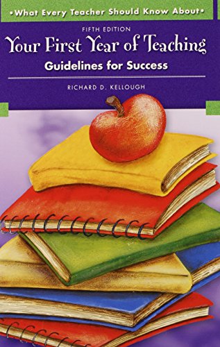 What Every Teacher Should Know About Your First Year of Teaching: Guidelines for Success