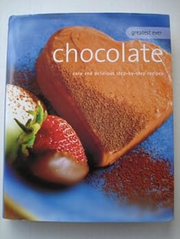 Hardcover Greatest Ever Chocolate: Easy and delicious step-by-step recipes Book