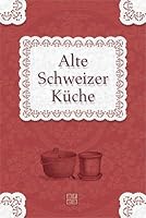 Alte Schweizer Küche 3899963024 Book Cover