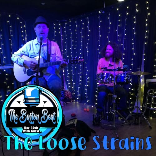 The Burton Beat Episode 4 Featuring The Loose Strains