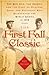 The First Fall Classic: The Red Sox, the Giants and the Cast of Players, Pugs and Politicos Who Re-Invented the World Series in 1912