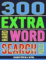 300 Extra Hard Word Search Puzzles To Boost Your IQ: Be Smarter & Live Longer 1692616951 Book Cover