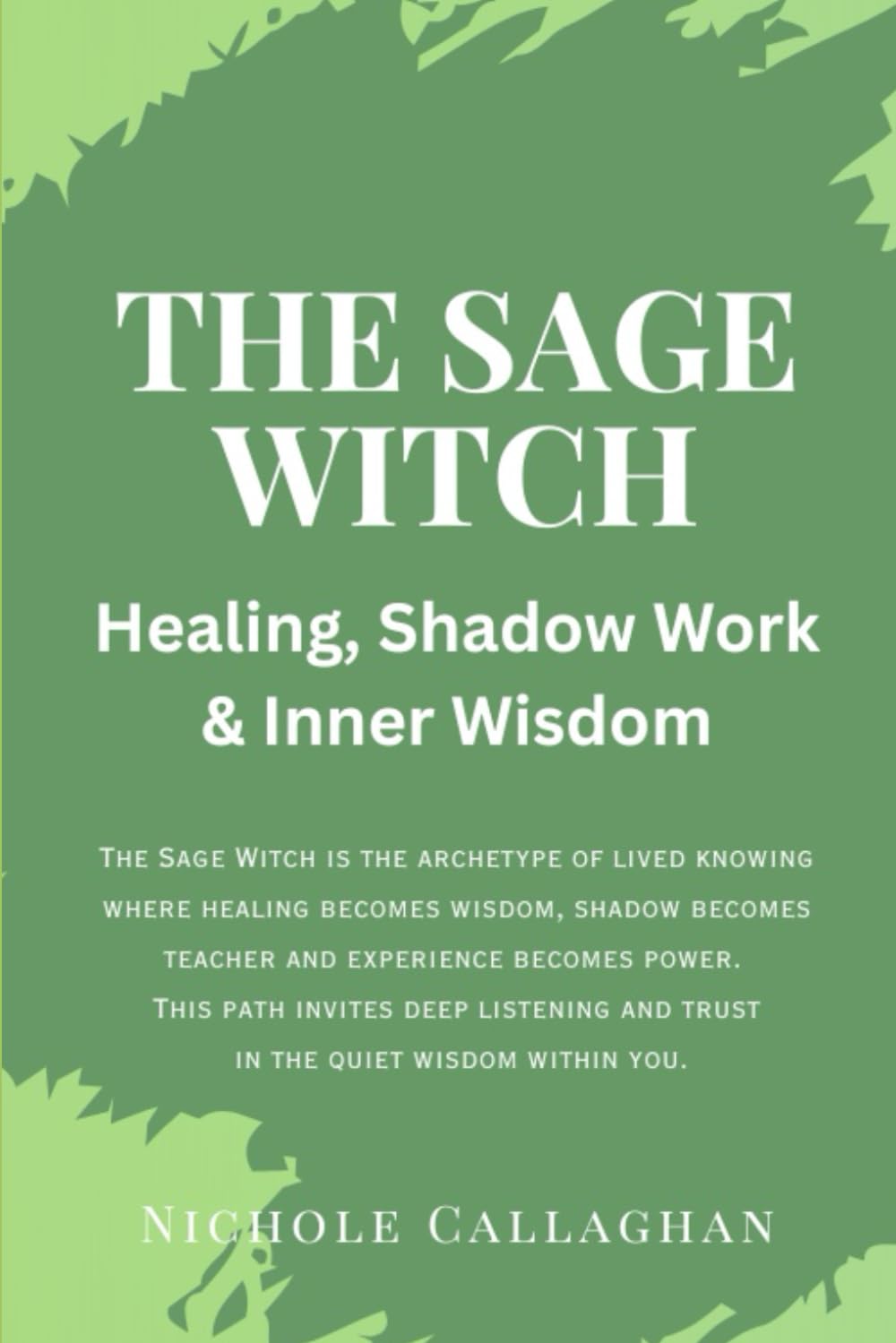 The Sage Witch: Healing, Shadow Work & Inner Wisdom: The Sage Witch is the archetype of lived knowing—where healing becomes wisdom, shadow becomes ... (The Archetypes of the Witches Reborn Series)
