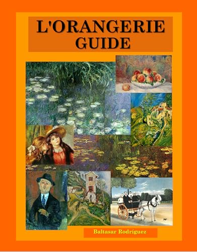 L'ORANGERIE GUIDE (MUSEUMS IN PARIS Book 6) (English Edition)