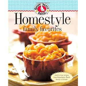 Gooseberry Patch Homestyle Family Favorites Tried True Recipes from Gooseberry Patch Family Friends Hardcover–September 7 2010