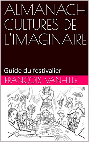 ALMANACH CULTURES DE L’IMAGINAIRE: Guide du festivalier (French Edition)