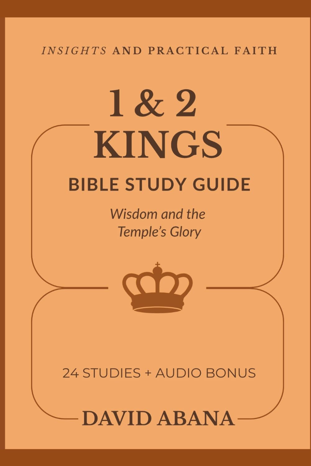 1 & 2 Kings Bible Study Guide: 24 Studies for Personal and Group Exploration (Practical Faith Bible Studies)