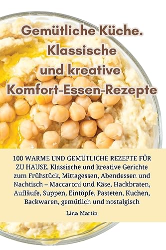 Gemütliche Küche. Klassische und kreative Komfort-Essen-Rezepte (German Edition)
