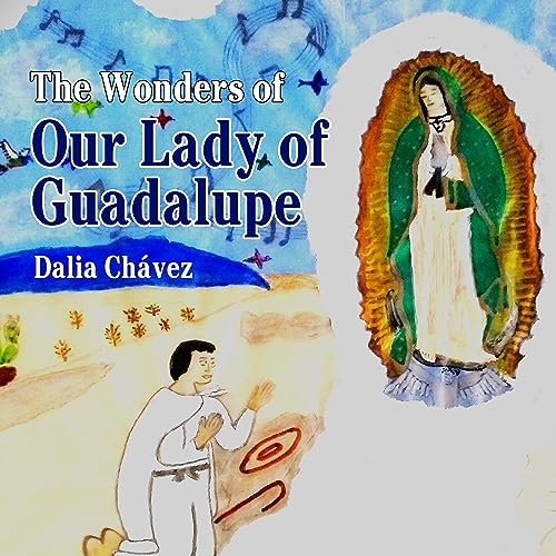 The Wonders of Our Lady of Guadalupe by Dalia Chávez episode artwork