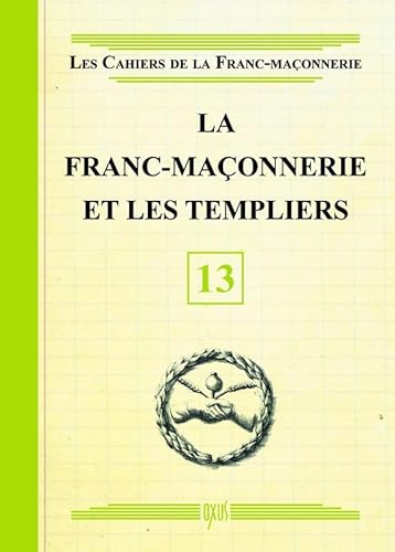 La Franc-maçonnerie et les Templiers - Livret 13