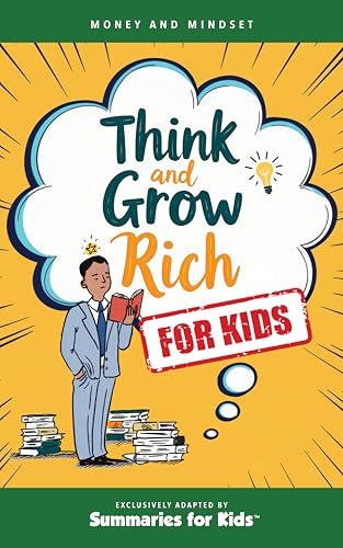 Think and Grow Rich - For Kids: Timeless Success Principles