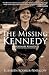 The Missing Kennedy: Rosemary Kennedy and the Secret Bonds of Four Women