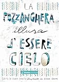 La Pozzanghera Illusa D'essere Cielo - 2