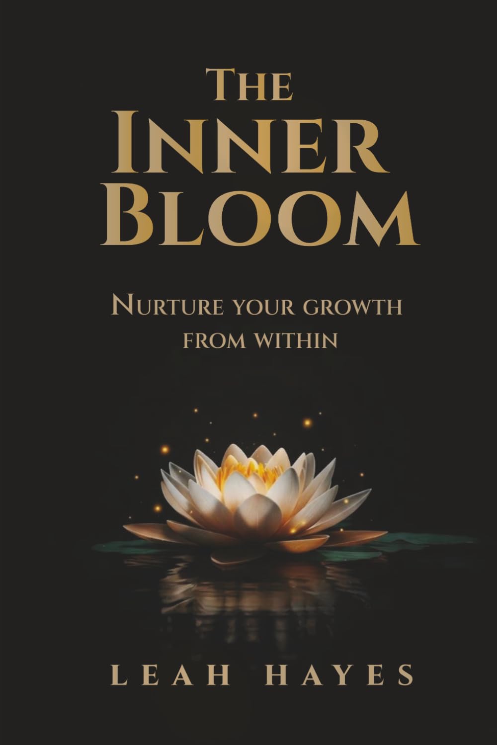 The Inner Bloom: Nurture Your Growth From Within