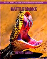 Rattlesnake: Beautiful Pictures & Interesting Facts Children Book about Rattlesnake 1795601132 Book Cover