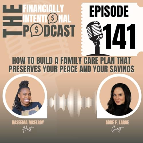 Page de couverture de How To Build a Family Care Plan That Preserves Your Peace And Your Savings - Episode 141