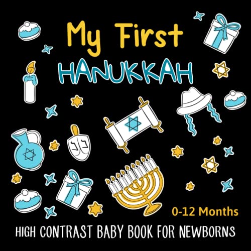 My First Hanukkah High Contrast Baby Book For Newborns 0-12 Months: Amazing Black and White Chanukah Pictures and Patterns for Visual Sensory Stimulation, Perfect for Babies