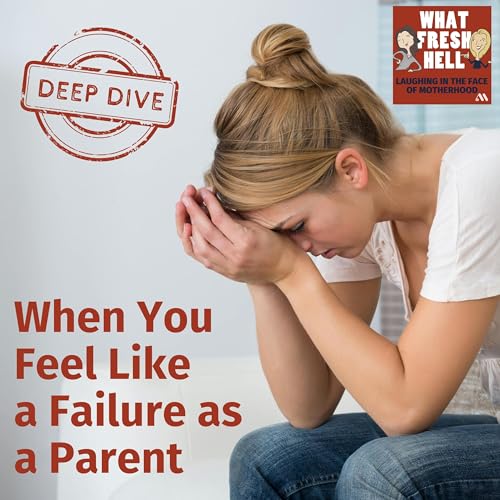 Couverture de DEEP DIVE: When You Feel Like a Failure as a Parent